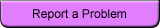 Report a Problem